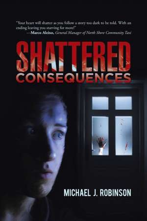 Shattered Consequences de Michael J. Robinson
