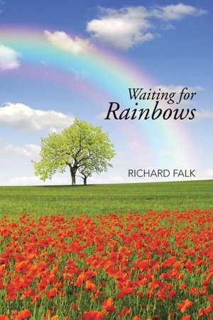 Waiting for Rainbows de Richard Falk