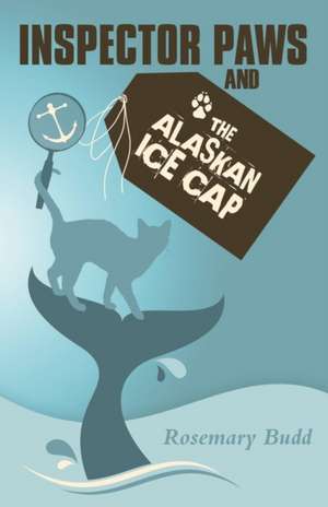 Inspector Paws and the Alaskan Ice Cap de Rosemary Budd