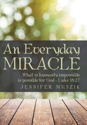 An Everyday Miracle de Jennifer Muszik