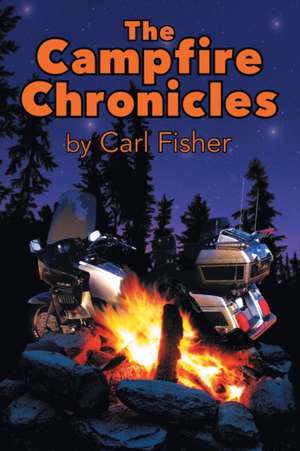 The Campfire Chronicles de Carl Fisher