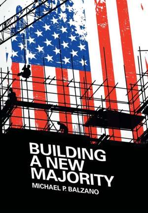 Building a New Majority de Michael P. Balzano