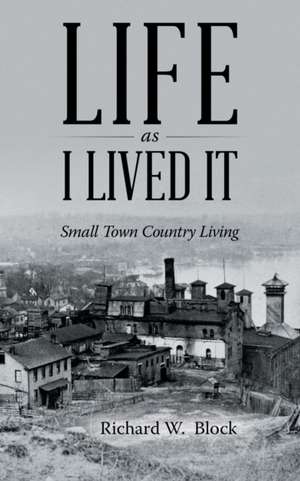 Life as I Lived It de Richard W. Block