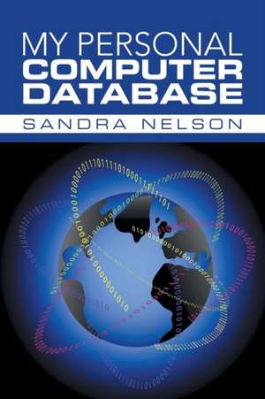 My Personal Computer Database: Essays, Memoirs, Poems, and Reviews de Sandra Nelson