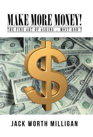 Make More Money! de Jack Worth Milligan