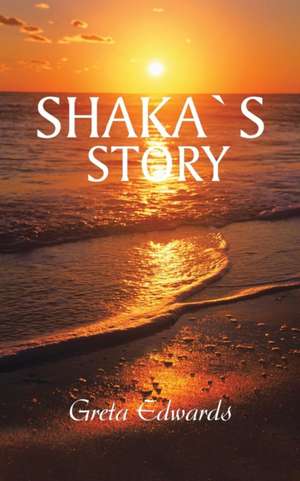 Shakas Story de Greta Edwards