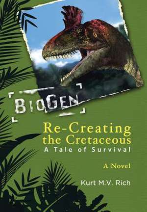Re-Creating the Cretaceous de Kurt M V Rich