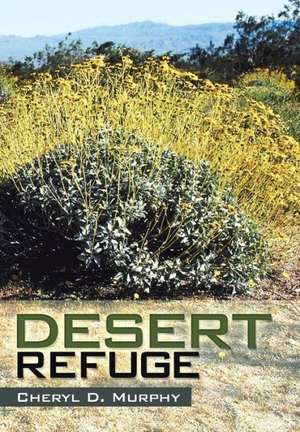 Desert Refuge de Cheryl D Murphy