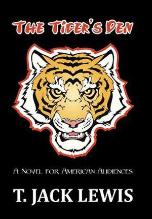 The Tiger's Den de T Jack Lewis