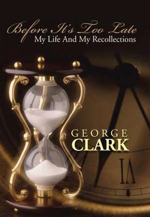 Before It's Too Late de George Clark