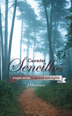 Cuentos Sencillos: Simple Stories in Spanish and English de J. Martinez