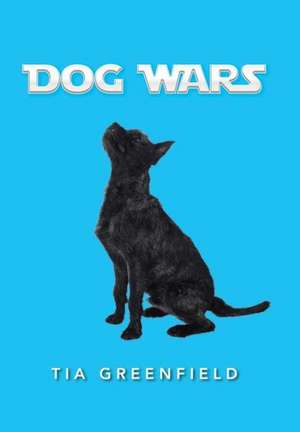 Dog Wars de Tia Greenfield