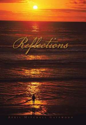 Reflections de April Mitchell Gatewood