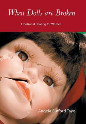 When Dolls Are Broken de Angela Bufford Taye