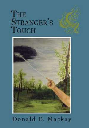 The Stranger's Touch de Donald E MacKay