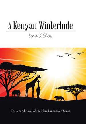 A Kenyan Winterlude de Lorna J Shaw