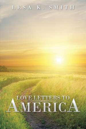 Love Letters to America de Lesa K. Smith