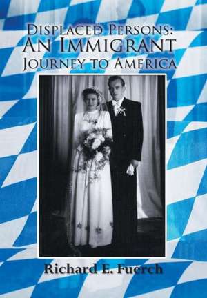 Displaced Persons de Richard E Fuerch
