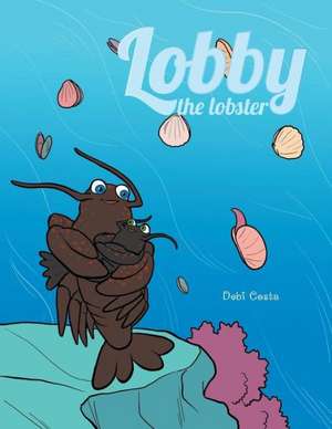 Lobby the Lobster de Debi Costa