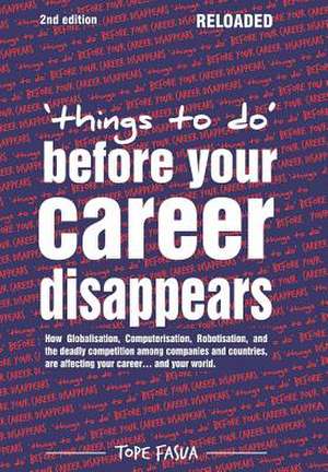 Things to Do...Before Your Career Disappears de Tope Fasua