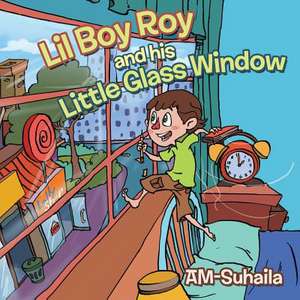 Lil Boy Roy and His Little Glass Window de Am-Suhaila