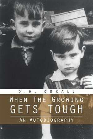 When the Growing Gets Tough de D. H. Coxall