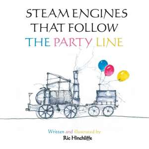 Steam Engines That Follow the Party Line de Ric Hinchliffe