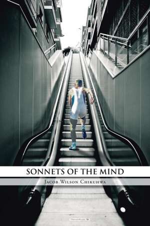 Sonnets of the Mind de Jacob Wilson Chikuhwa