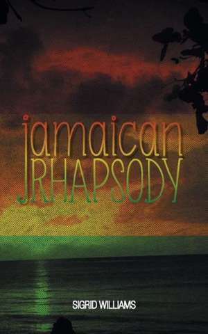 Jamaican Rhapsody de Sigrid Williams