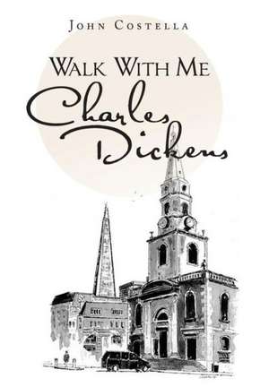 Walk with Me Charles Dickens de John Costella