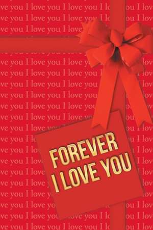 Forever I Love You de Aleksandar B. Asenti