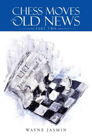 Chess Moves on Old News de Wayne Jasmin