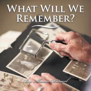 What Will We Remember? de Sharon Dorival