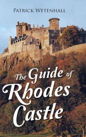 The Guide of Rhodes Castle de Patrick Wetenhall