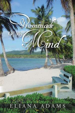 Promenade of My Mind de Eliana Adams