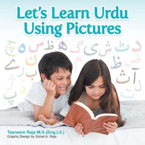 Let's Learn Urdu Using Pictures de Tasneem Raja M. a. (Eng Lit ).