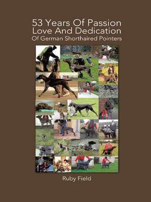 53 Years of Passion Love and Dedication of German Shorthaired Pointers de Ruby Field