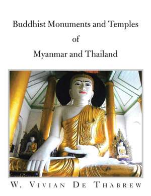 Buddhist Monuments and Temples of Myanmar and Thailand de W. Vivian De Thabrew