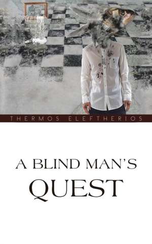 A Blind Man's Quest de Thermos Eleftherios