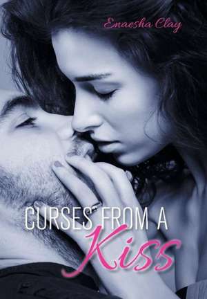 Curses from a Kiss de Enaesha Clay