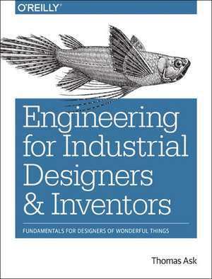 Engineering for Industrial Designers and Inventors de Thomas Ask