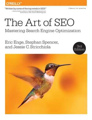 The Art of SEO 3e: Mastering search engine optimization de Eric Enge