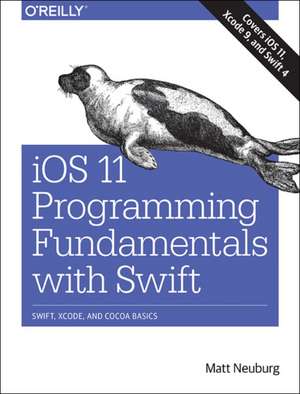 iOS 11 Programming Fundamentals with Swift de Matt Neuberg