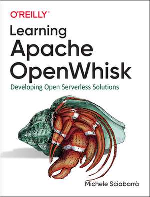 Learning Apache OpenWhisk de Michele Sciabarrà