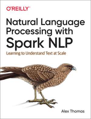 Natural Language Processing with Spark NLP de Alex Thomas