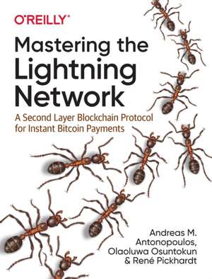 Mastering the Lightning Network de Andreas M. Antonopoulos