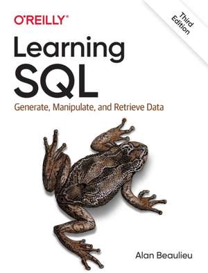 Learning SQL: Generate, Manipulate, and Retrieve Data de Alan Beaulieu