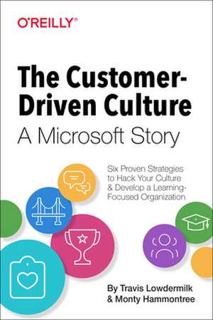 The Customer–Driven Culture – A Microsoft Story de Monty Hammontree