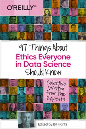 97 Things About Ethics Everyone in Data Science Should Know de Bill Franks