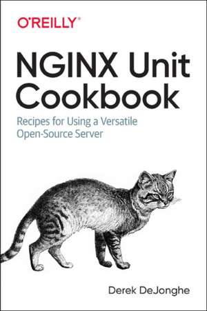 NGINX Unit Cookbook de Derek Dejonghe